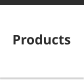 Products