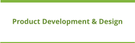 Product Development & Design
